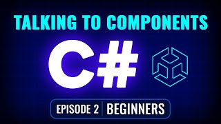 How Scripts Talk to Components & GameObjects in Unity (C# for Beginners – Episode 2)
