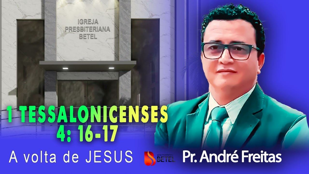 1 TESSALONICENSES  4: 16 a 17 ( A VOLTA DE JESUS )