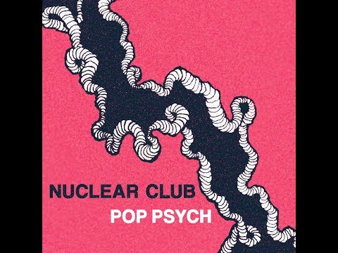 Nuclear Club - Pop Psych (2018) (Full Album)