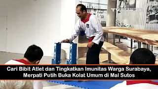Cari Bibit Atlet dan Tingkatkan Imunitas Warga Surabaya, Merpati Putih Buka Kolat Umum di Mal Sutos