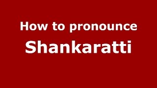 How to pronounce Shankaratti