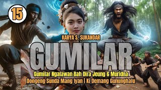Download lagu GUMILAR BAG #15 | GUMILAR NGAYONAN BAH DIRA CS mp3