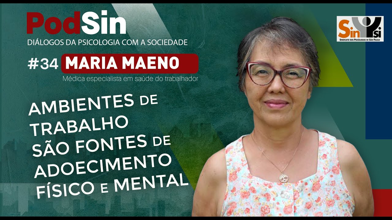 #34 |  PODSIN | MARIA MAENO - Ambientes de trabalho são fontes de adoecimento físico e mental