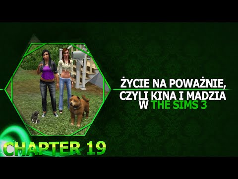 Życie na poważnie, czyli Kina i Madzia razem w The Sims 3 '19
