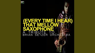[Every Time I Hear] That Mellow Saxophone