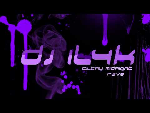 DJ IL4K - Filthy Midnight Rave (HD) 2011