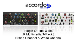 Video thumbnail for IK Multimedia T-RackS British Channel & White Channel by accordoTV