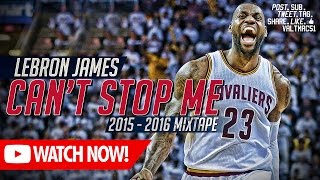 [V51] LeBron James - Can&#39;t Stop Me (15-16 MixTape)