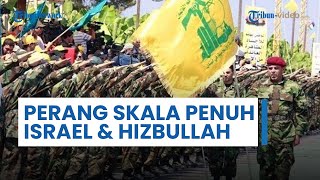 Potensi Terjadinya Perang Skala Penuh Israel-Hizbullah Siap Perang Habis-habisan: Waktunya Terbakar