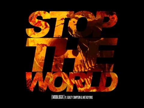 MOBiLOGIX - Stop The World (feat. Guilty Simpson and Metasyons)