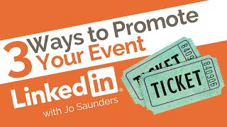 3 Ways to Promote Your Event on LinkedIn // with Jo Saunders