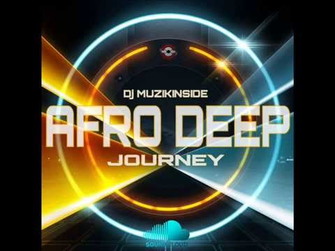 AFRO DEEP JOURNEY mixed by dj Muzikinside 120 minutes