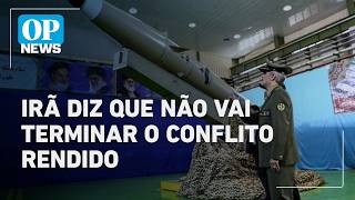 Irã diz que não vai terminar o conflito rendido | O POVO NEWS