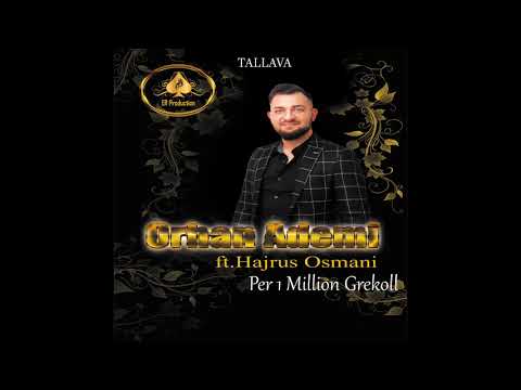 Orhan Ademi ft. Hajrus Osmani - 1 Million Grekoll