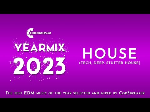 Cod3breaker Yearmix 2023 - HOUSE  | THE BEST OF TECH HOUSE, STUTTER HOUSE, DEEP HOUSE & CHILL HOUSE