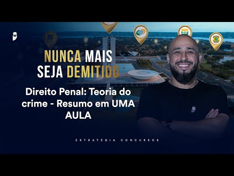 Direito Penal: Teoria do crime - Resumo em UMA AULA - Nunca mais seja demitido 2026