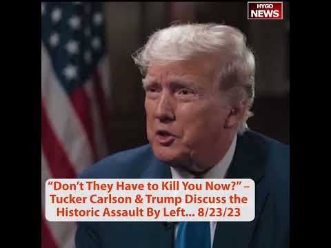 Tucker Carlson To Trump: "Don't They Have To Kill You Now?" — Trump On 4 Indictments