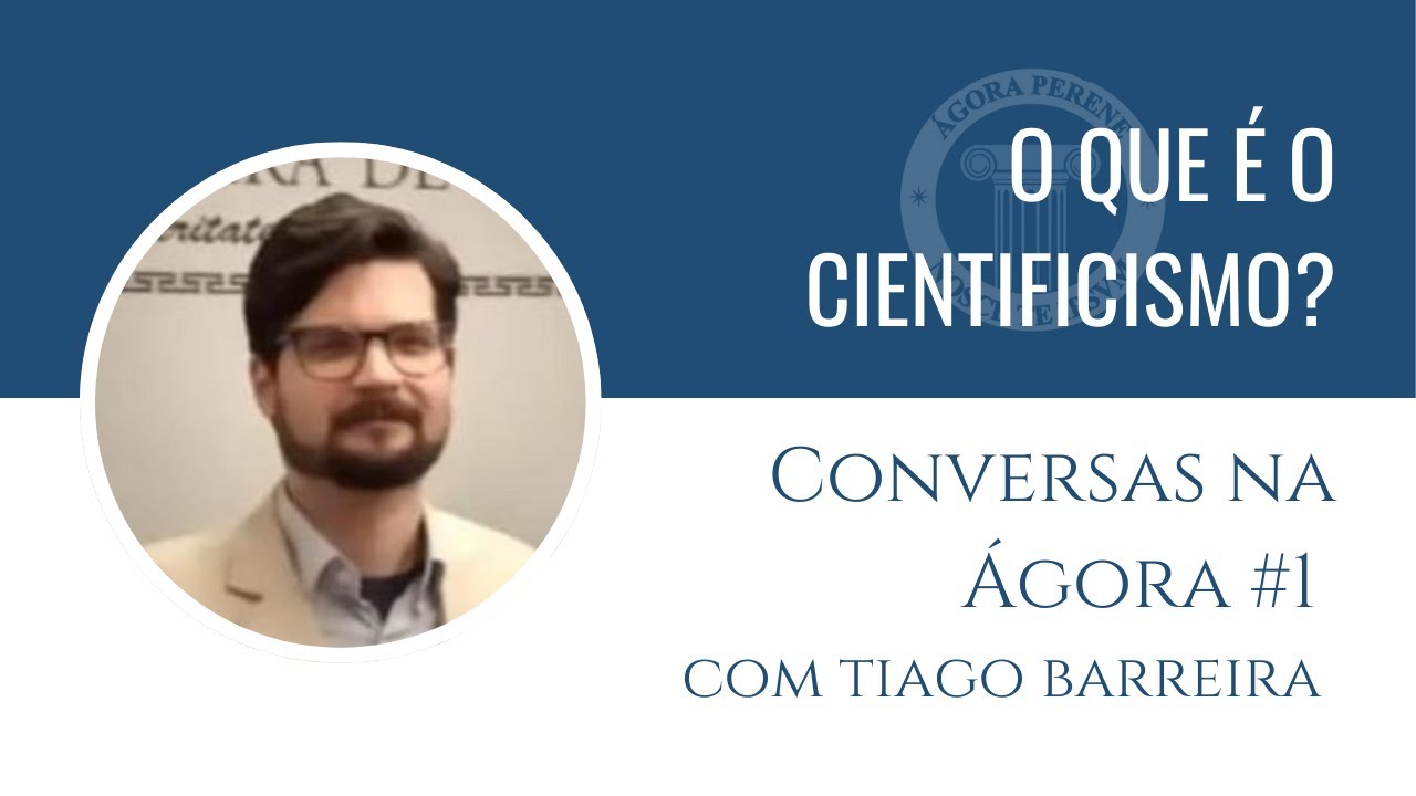 O Que é o Cientificismo? - Conversas na Ágora #1