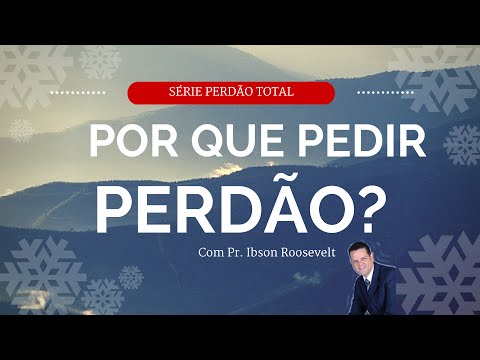 Série Perdão Total - Por Que Pedir Perdão?