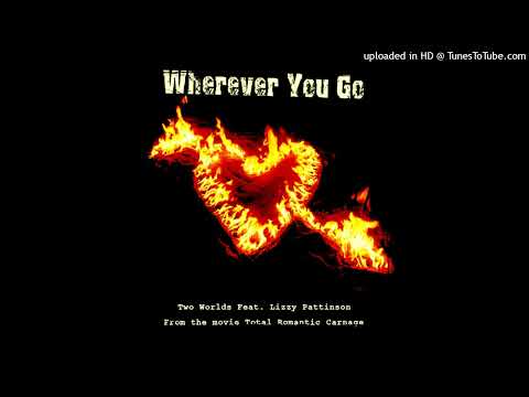 2 WORLDS FEAT LIZZY PATTINSON - WHEREVER YOU GO (MELODY MIX)