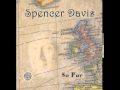 Spencer Davis - So Far