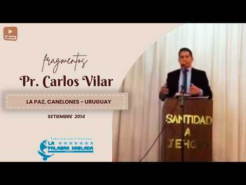 Fragmentos de una predicación del Pastor Carlos Vilar || La Paz, Canelones. Setiembre 2014