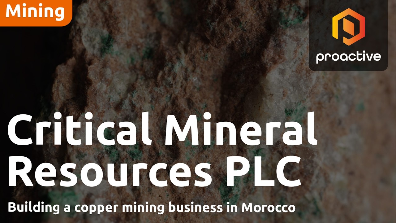 Critical Mineral Resources: Building a copper mining business in Morocco - P1