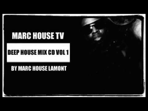 MaRC HOuSE TV FREE  DEEP HOUSE - MIX CD VOL 1 - 2013 Mixed by DJ MARC HOUSE LAMONT