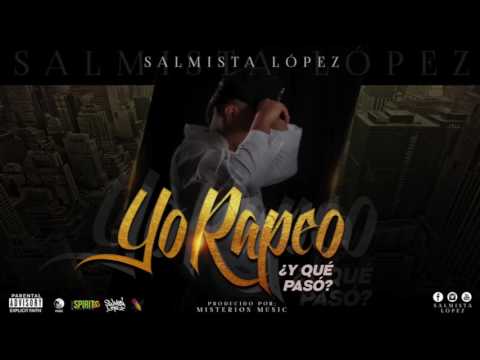 Yo Rapeo y ¿Que paso? - Salmista Lopez