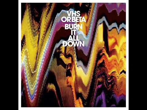 VHS or Beta - Burn It All Down