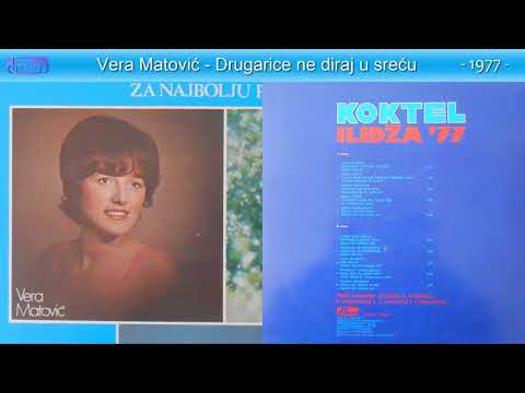 Ilidza 77 - Vera Matovic - Drugarice ne diraj u srecu - (Audio 1977)