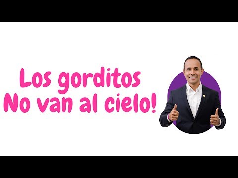 LOS GORDITOS NO VAN AL CIELO