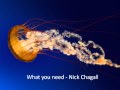 What you need - Nick Chagall 