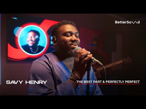 BetterSound Live - Savy Henry: The Best Part & Perfectly Perfect