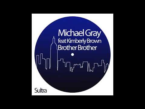Michael Gray feat Kimberly Brown - Brother Brother (Original Mix)
