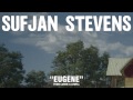 Sufjan Stevens, Eugene (Official Audio)