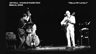 "Hello My Lovely" - Jim Hall-Charlie Haden Duo