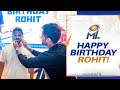 Rohit S Birthday Celebrations Mumbai Indians