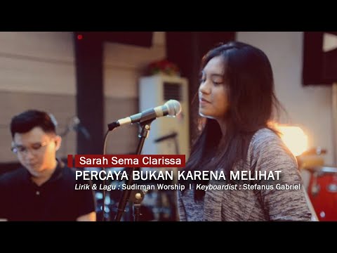 PERCAYA BUKAN KARENA MELIHAT  I (Cover by Sarah Sema Clarissa)