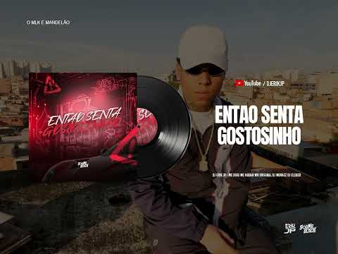 ENTÃO SENTA GOSTOSINHO ( DJ Erik JP ,DJ Moraez, DJ Cleber ) MC Digu MC Nauan WR Original