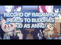 RECORD OF RAGNAROK REACTS TO BUDDHA S KID AS ANNG 3 5 Ts Pmo