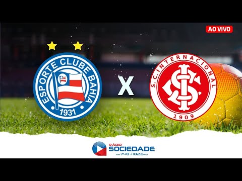 Bahia 1 x 2 Internacional - Brasileirão - Rádio Sociedade