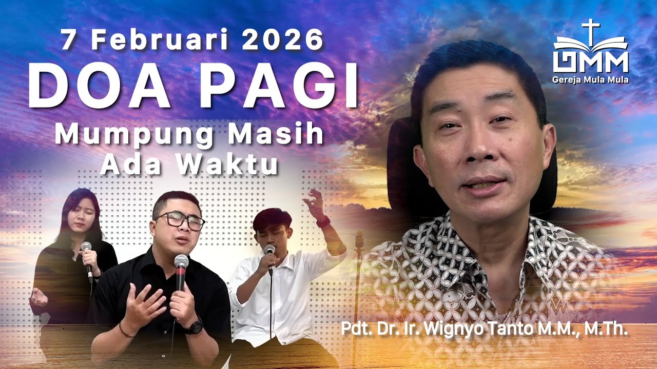 DOA PAGI | Mumpung masih ada Waktu – 7 Februari 2026 | Ps. Wignyo Tanto