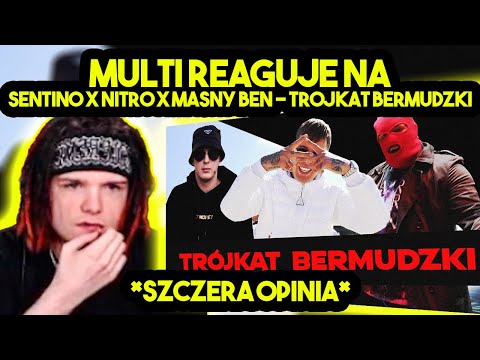 MULTI reaguje na SENTINO X NITRO X MASNY BEN - TRÓJKĄT BERMUDZKI *szczera opinia*