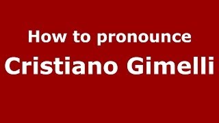 How to pronounce Cristiano Gimelli
