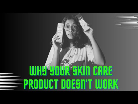 WHY YOUR SKIN CARE PRODUCT DOESN'T WORK?