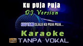 Download lagu Karaoke Ku Puja Puja DJ Version... mp3