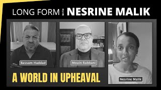 A World in Upheaval w/ Nesrine Malik | Long Form Podcast #1