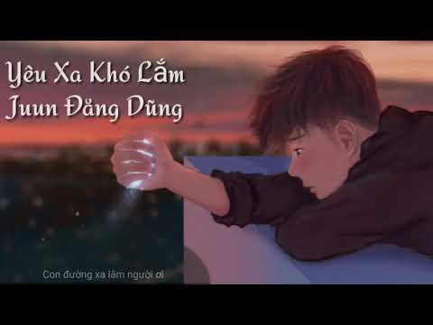 Yêu Xa Khó Lắm   Juun Đăng Dũng Lyrics Video