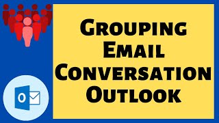 Outlook Grouping Email Conversations